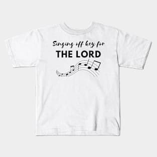 Singing Off Key For The Lord Christian Kids T-Shirt